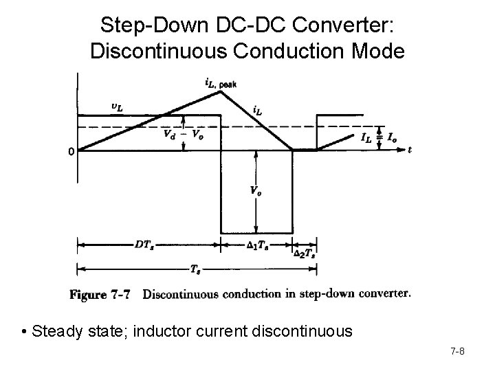 Step-Down DC-DC Converter: Discontinuous Conduction Mode • Steady state; inductor current discontinuous 7 -8