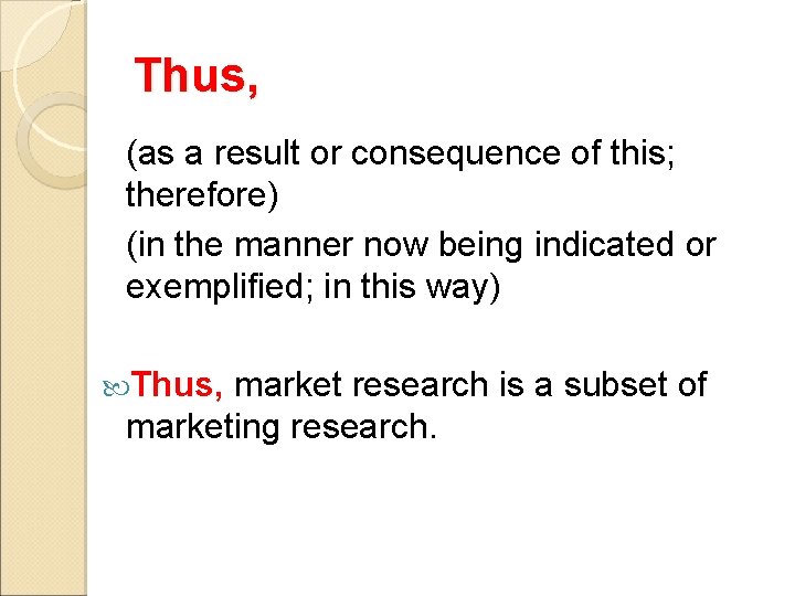 Thus, (as a result or consequence of this; therefore) (in the manner now being Thus, (as a result or consequence of this; therefore) (in the manner now being