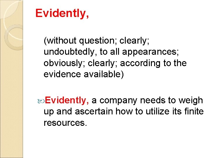 Evidently, (without question; clearly; undoubtedly, to all appearances; obviously; clearly; according to the evidence Evidently, (without question; clearly; undoubtedly, to all appearances; obviously; clearly; according to the evidence