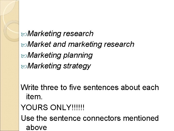 Marketing research Market and marketing research Marketing planning Marketing strategy Write three to Marketing research Market and marketing research Marketing planning Marketing strategy Write three to