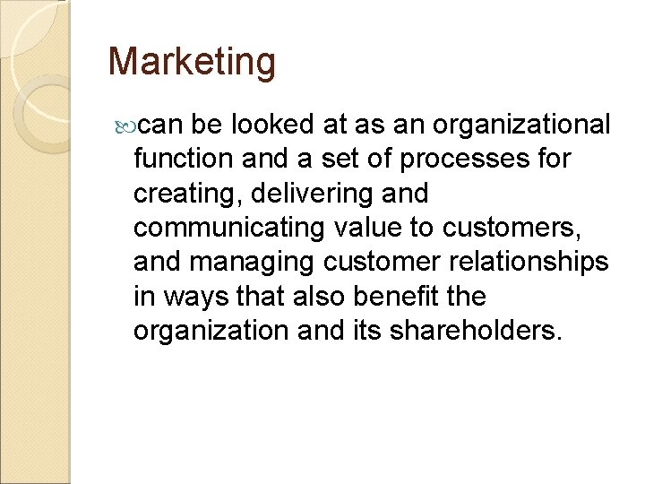 Marketing can be looked at as an organizational function and a set of processes Marketing can be looked at as an organizational function and a set of processes