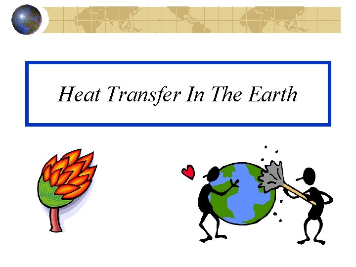 Heat Transfer In The Earth 