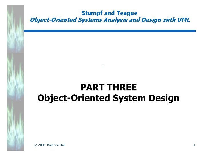 Stumpf and Teague Object-Oriented Systems Analysis and Design with UML . © 2005 Prentice