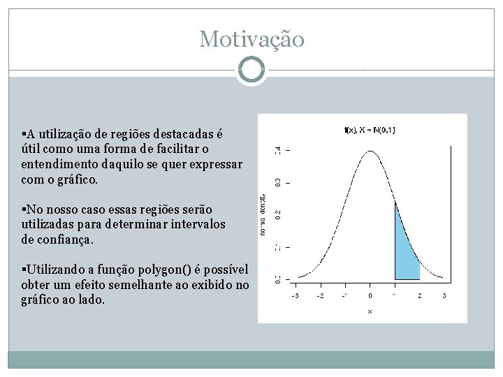 Motivação §A utilização de regiões destacadas é útil como uma forma de facilitar o