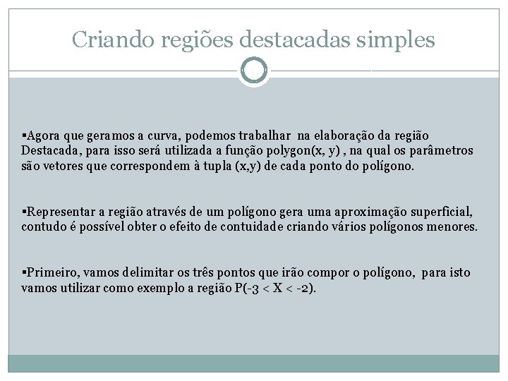 Criando regiões destacadas simples §Agora que geramos a curva, podemos trabalhar na elaboração da