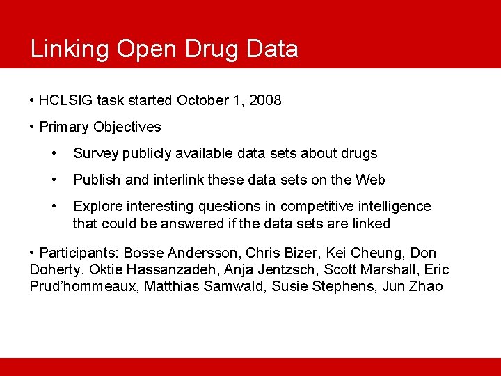 Linking Open Drug Data • HCLSIG task started October 1, 2008 • Primary Objectives