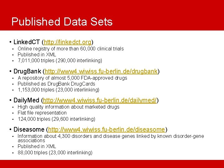 Published Data Sets • Linked. CT (http: //linkedct. org) • • • Online registry