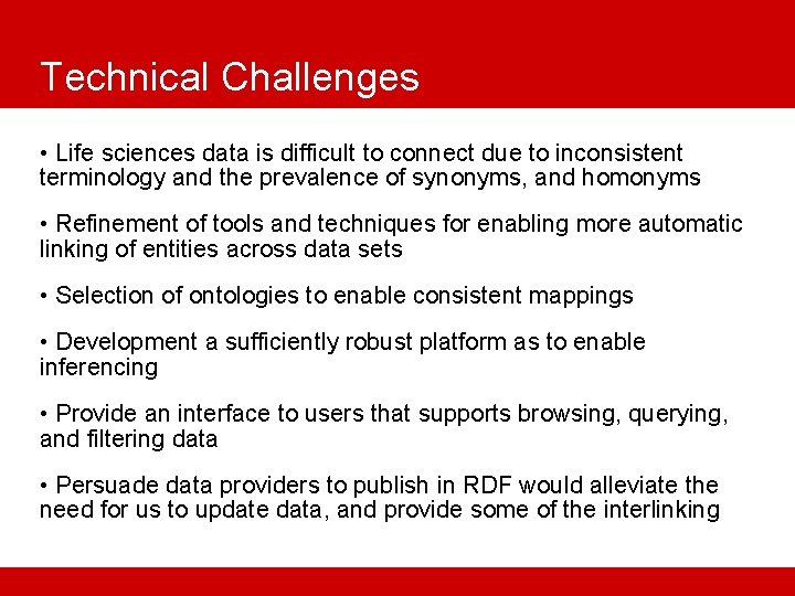 Technical Challenges • Life sciences data is difficult to connect due to inconsistent terminology