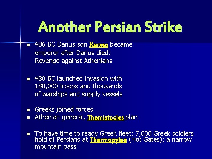 Another Persian Strike n 486 BC Darius son Xerxes became emperor after Darius died: