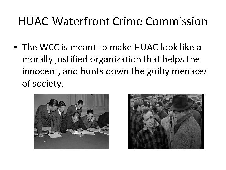 HUAC-Waterfront Crime Commission • The WCC is meant to make HUAC look like a
