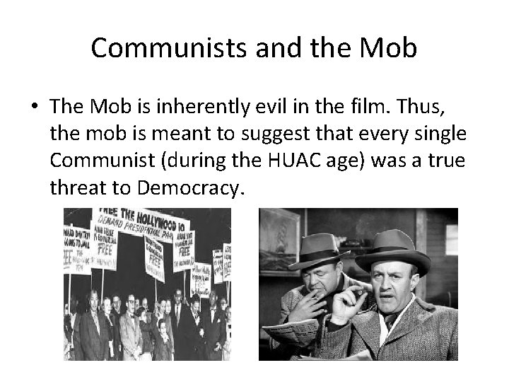 Communists and the Mob • The Mob is inherently evil in the film. Thus,