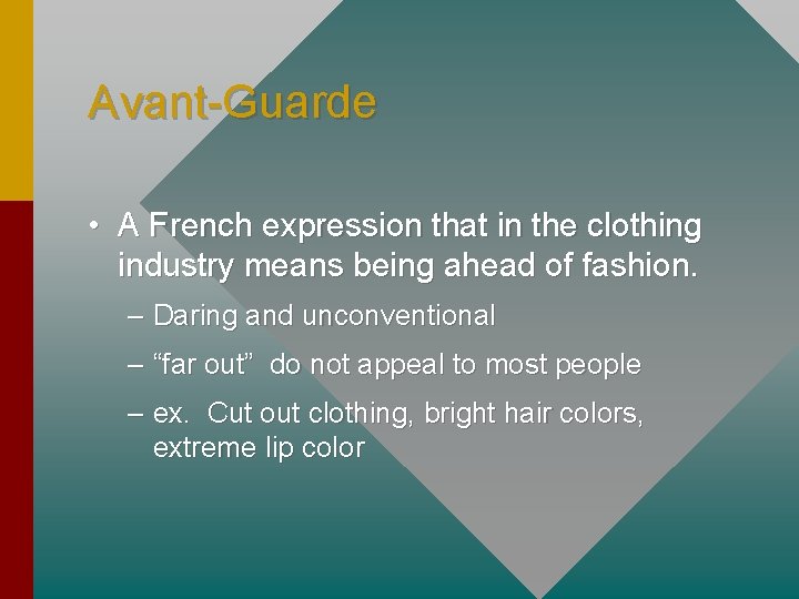 Avant-Guarde • A French expression that in the clothing industry means being ahead of