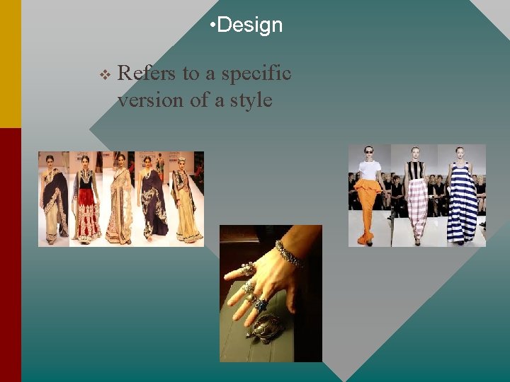  • Design v Refers to a specific version of a style 