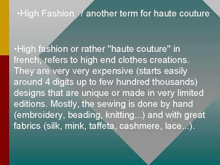  • High Fashion / another term for haute couture • High fashion or
