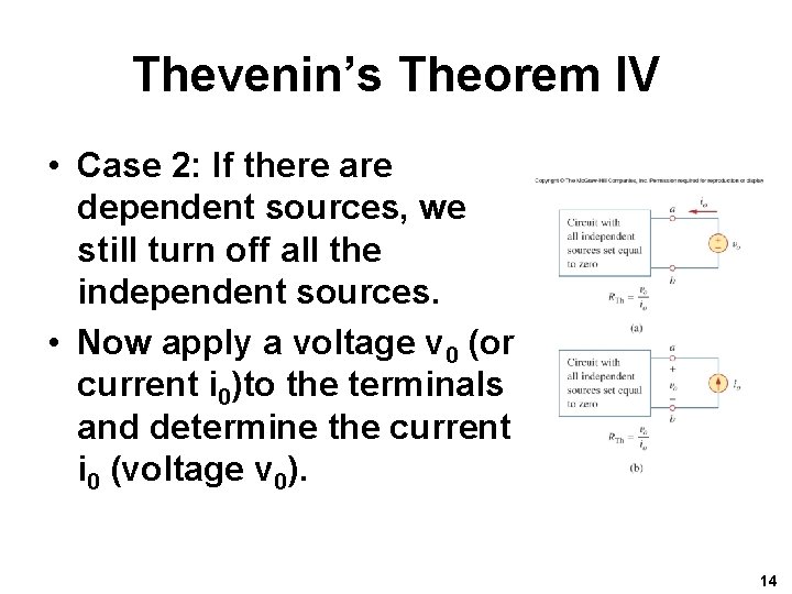 Thevenin’s Theorem IV • Case 2: If there are dependent sources, we still turn