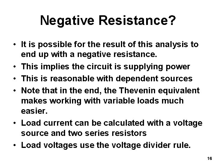 Negative Resistance? • It is possible for the result of this analysis to end