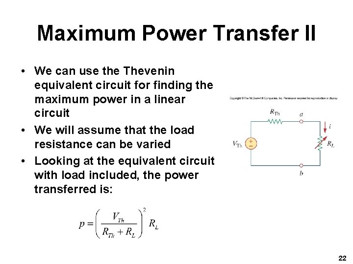 Maximum Power Transfer II • We can use the Thevenin equivalent circuit for finding