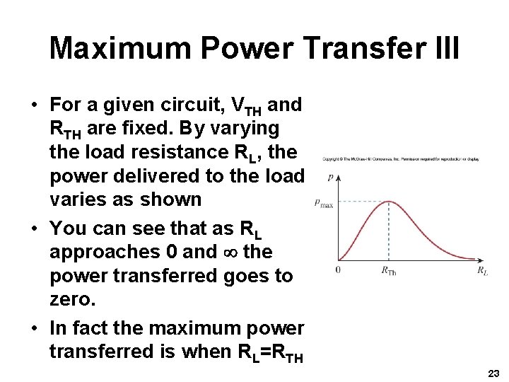 Maximum Power Transfer III • For a given circuit, VTH and RTH are fixed.