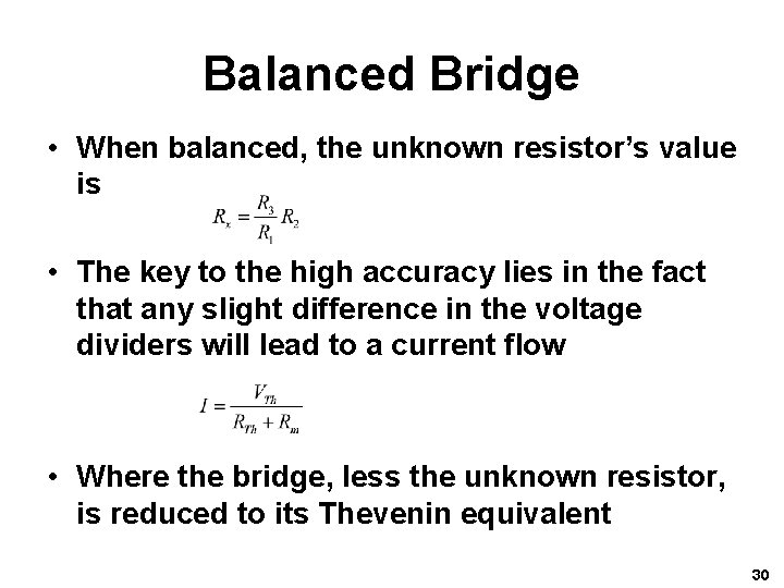 Balanced Bridge • When balanced, the unknown resistor’s value is • The key to