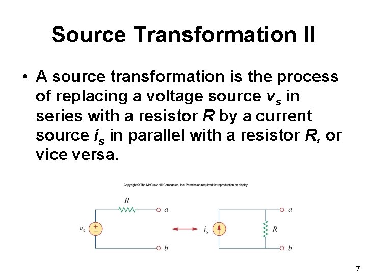 Source Transformation II • A source transformation is the process of replacing a voltage