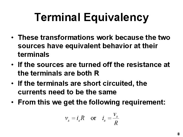 Terminal Equivalency • These transformations work because the two sources have equivalent behavior at