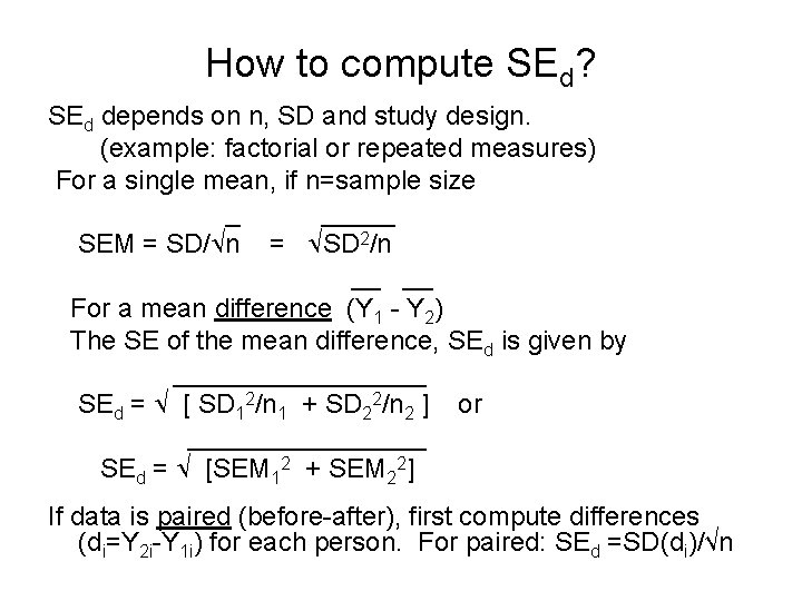 How to compute SEd? SEd depends on n, SD and study design. (example: factorial