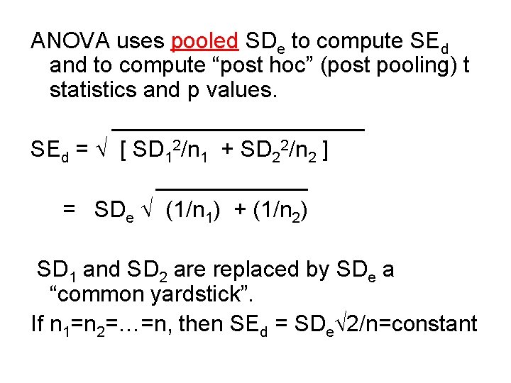 ANOVA uses pooled SDe to compute SEd and to compute “post hoc” (post pooling)