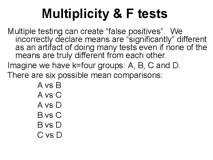 Multiplicity & F tests Multiple testing can create “false positives”. We incorrectly declare means