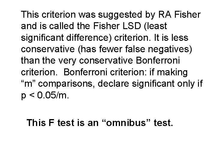  This criterion was suggested by RA Fisher and is called the Fisher LSD