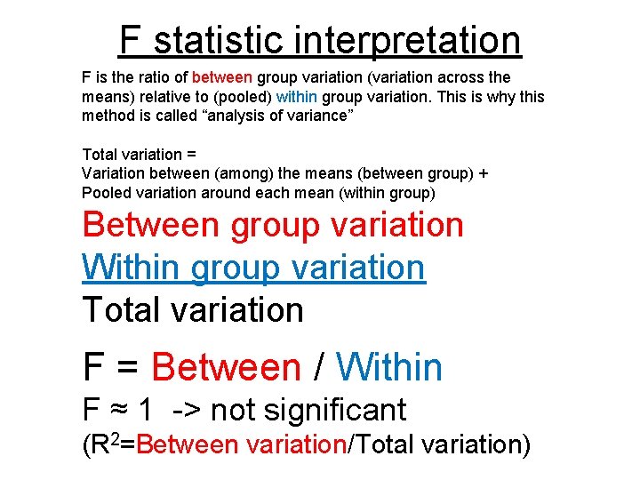 F statistic interpretation F is the ratio of between group variation (variation across the