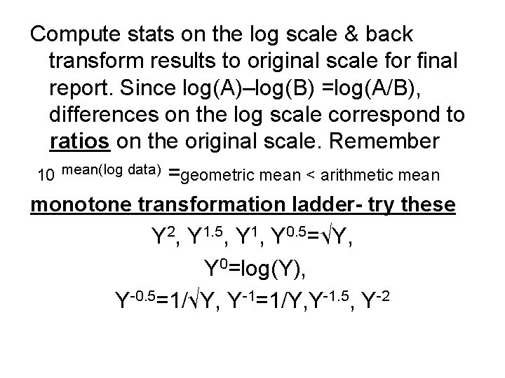 Compute stats on the log scale & back transform results to original scale for