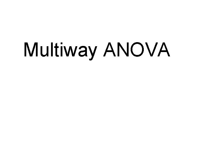  Multiway ANOVA 