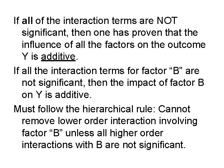 If all of the interaction terms are NOT significant, then one has proven that