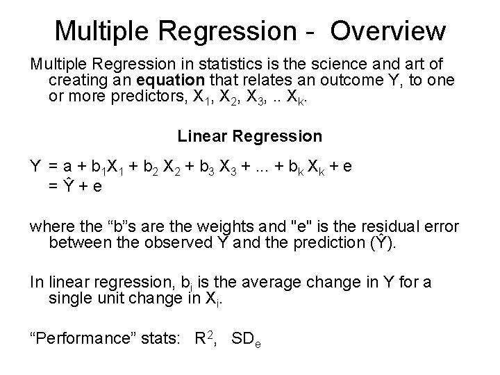 Multiple Regression - Overview Multiple Regression in statistics is the science and art of