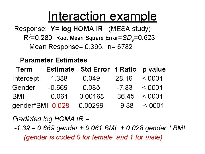 Interaction example Response: Y= log HOMA IR (MESA study) R 2=0. 280, Root Mean