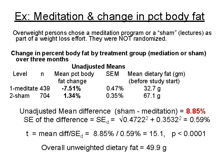 Ex: Meditation & change in pct body fat Overweight persons chose a meditation program