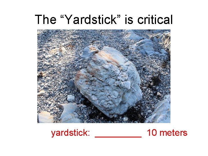 The “Yardstick” is critical yardstick: _____ 10 meters 