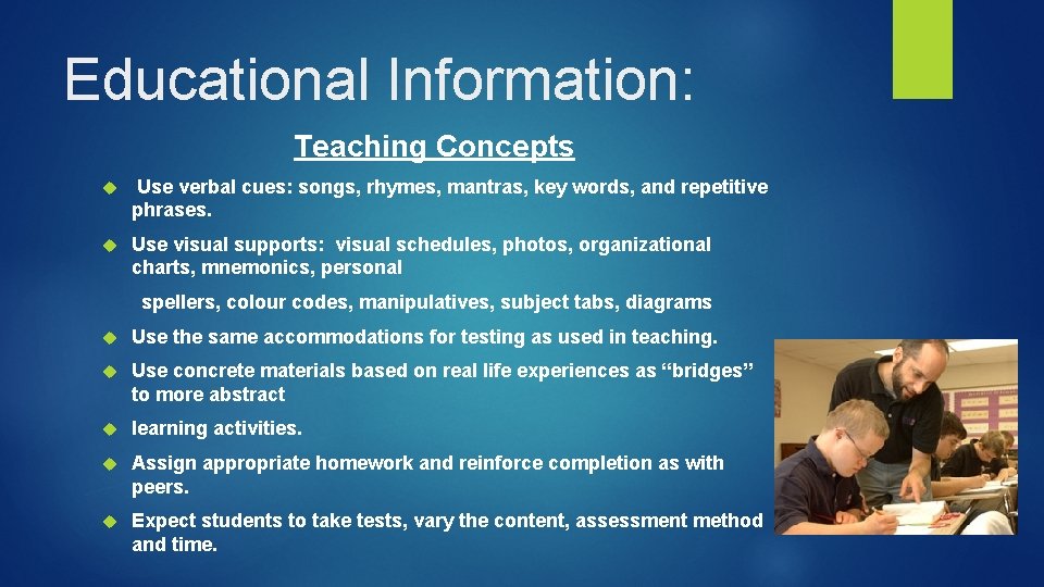 Educational Information: Teaching Concepts Use verbal cues: songs, rhymes, mantras, key words, and repetitive