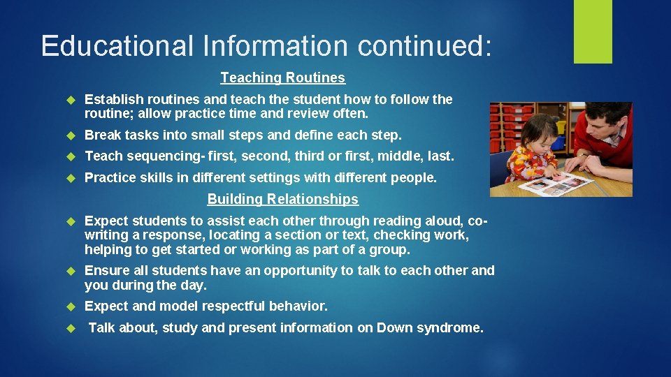 Educational Information continued: Teaching Routines Establish routines and teach the student how to follow