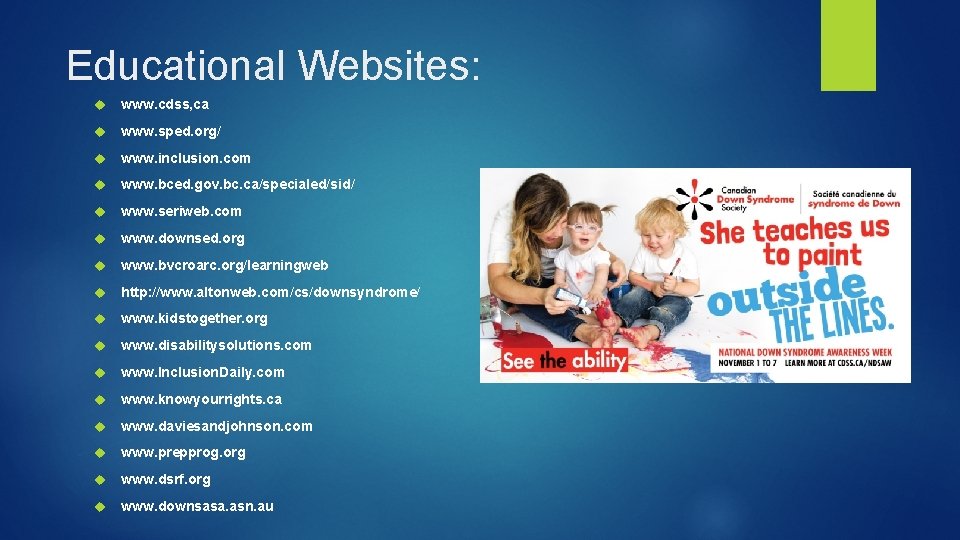 Educational Websites: www. cdss, ca www. sped. org/ www. inclusion. com www. bced. gov.