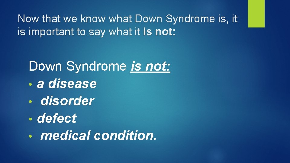 Now that we know what Down Syndrome is, it is important to say what