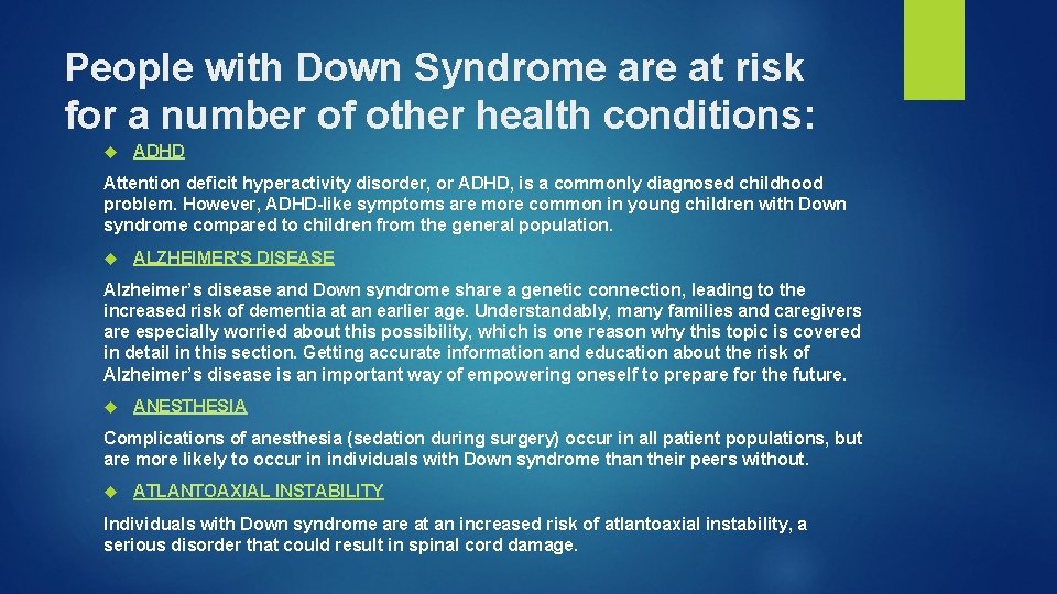 People with Down Syndrome are at risk for a number of other health conditions: