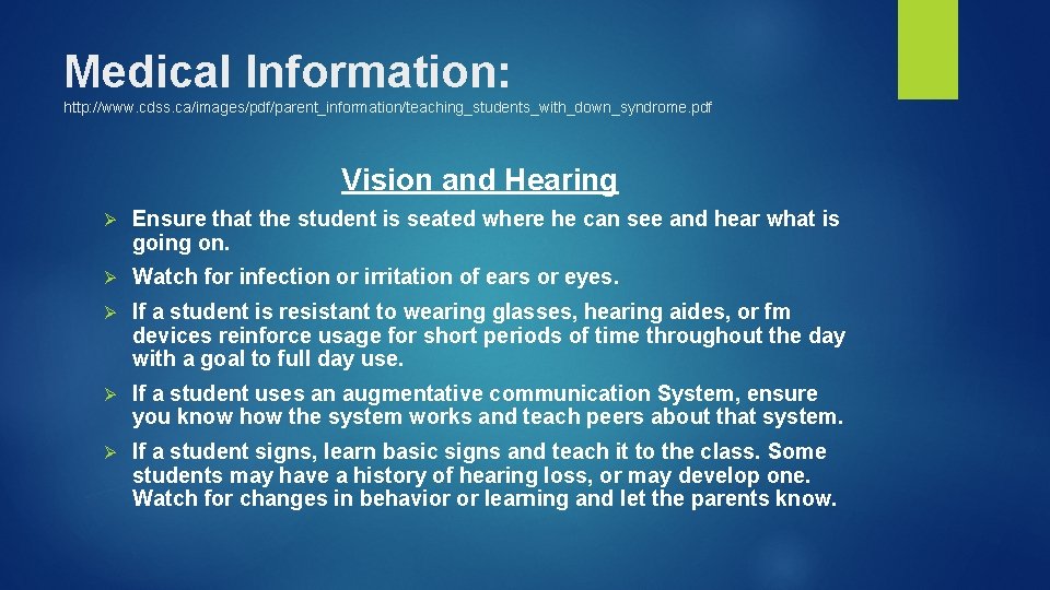 Medical Information: http: //www. cdss. ca/images/pdf/parent_information/teaching_students_with_down_syndrome. pdf Vision and Hearing Ø Ensure that the
