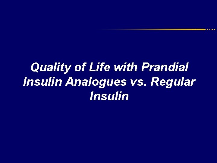 Quality of Life with Prandial Insulin Analogues vs. Regular Insulin 