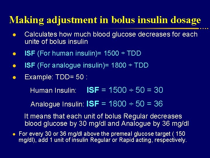 Making adjustment in bolus insulin dosage l Calculates how much blood glucose decreases for