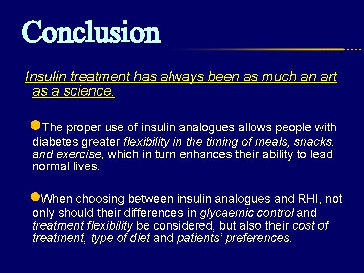 Conclusion Insulin treatment has always been as much an art as a science. ●The