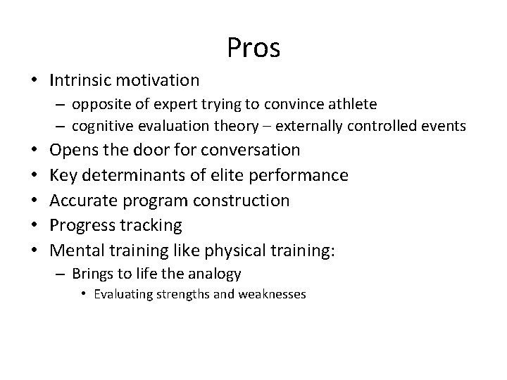 Pros • Intrinsic motivation – opposite of expert trying to convince athlete – cognitive