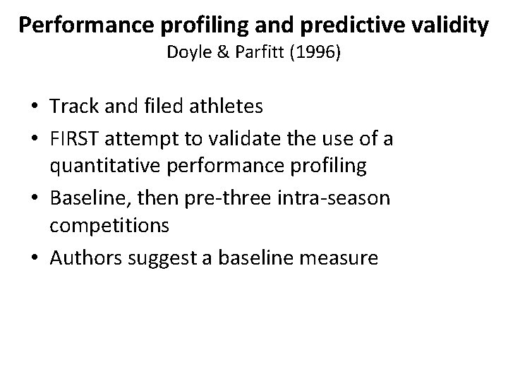 Performance profiling and predictive validity Doyle & Parfitt (1996) • Track and filed athletes