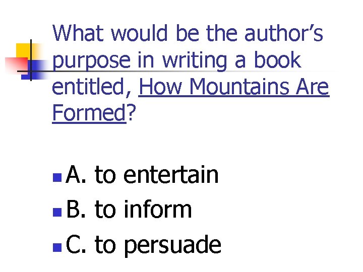 What would be the author’s purpose in writing a book entitled, How Mountains Are