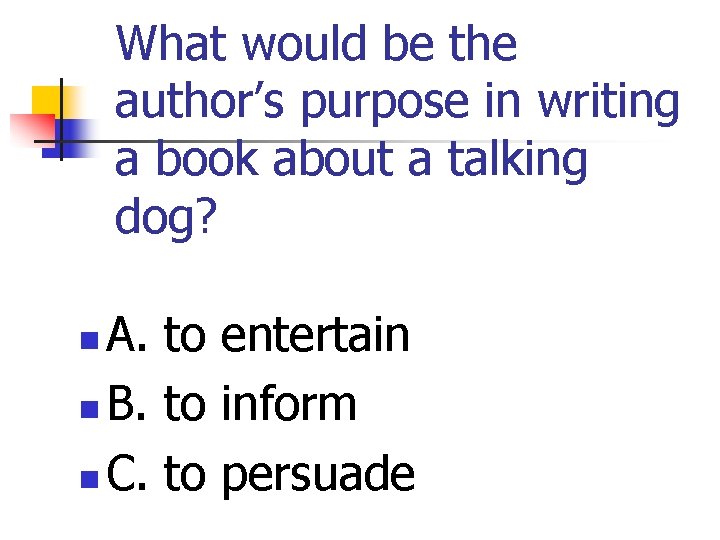 What would be the author’s purpose in writing a book about a talking dog?